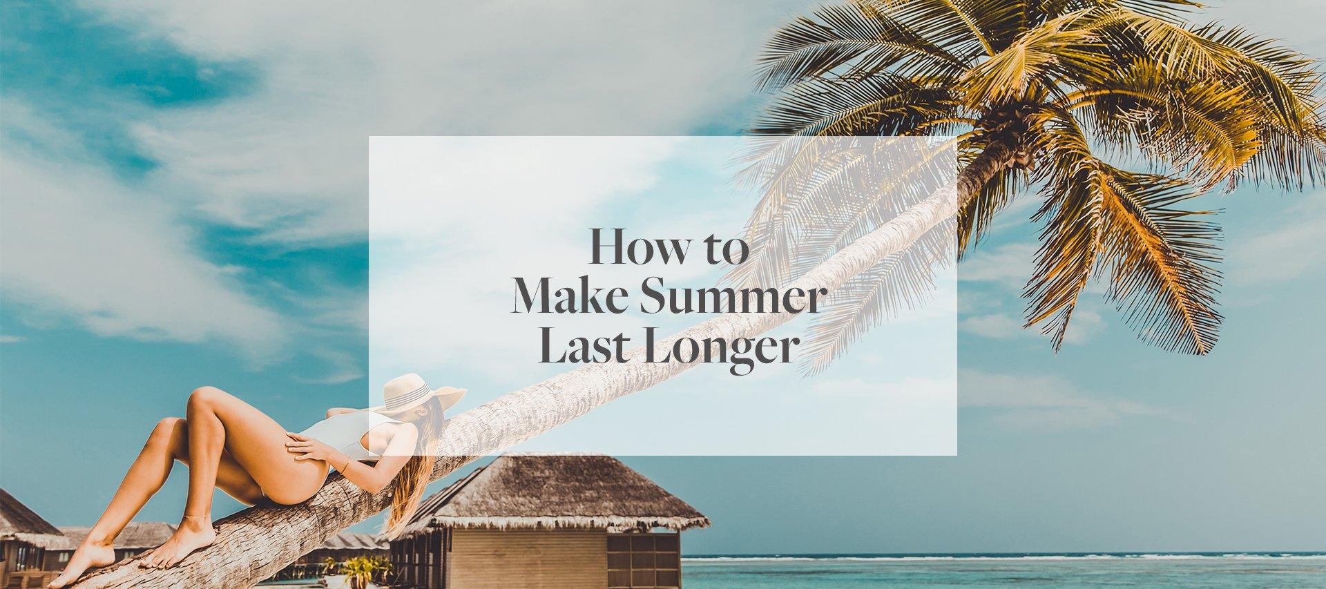 4 Tips to Make Summer Feel Longer - Numi