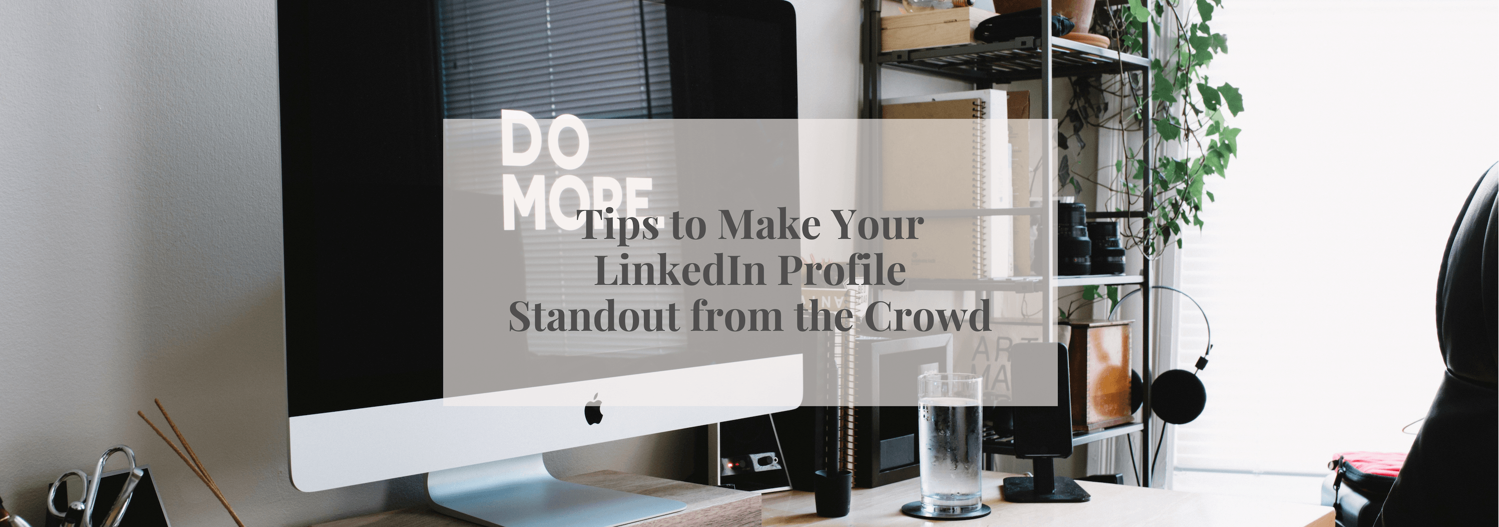 5 Tips to Make Your LinkedIn Profile Standout from the Crowd - Numi