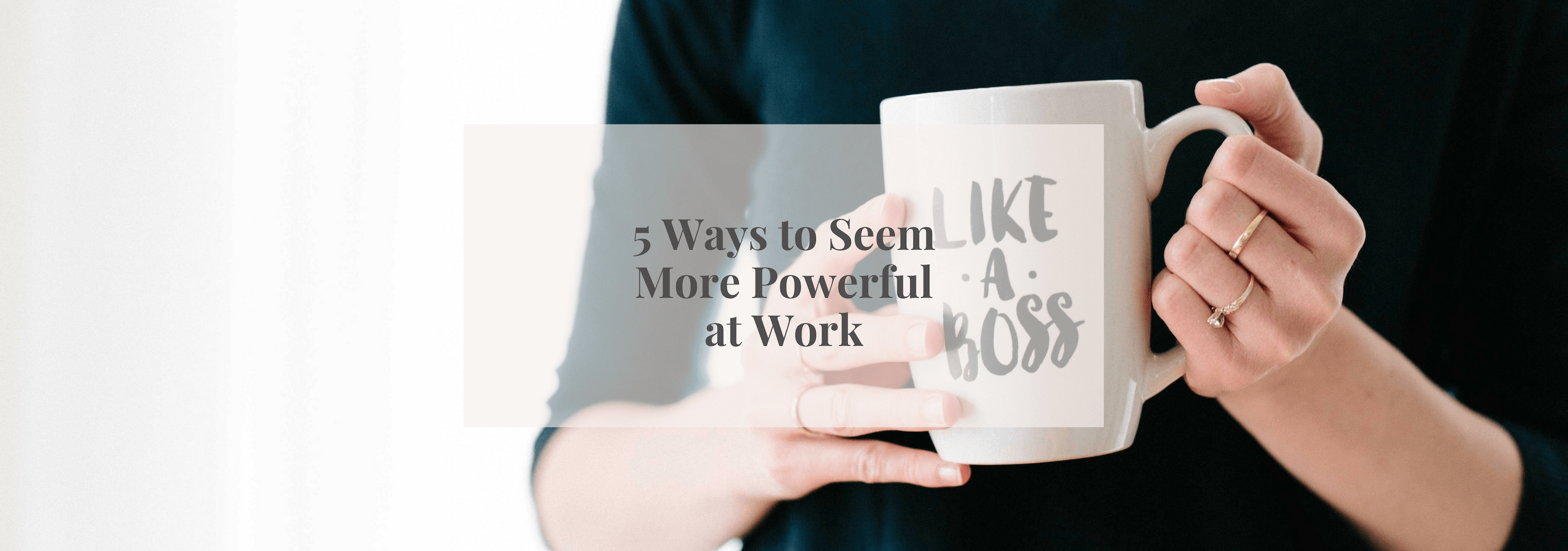 5 Ways to Seem More Powerful at Work - Numi
