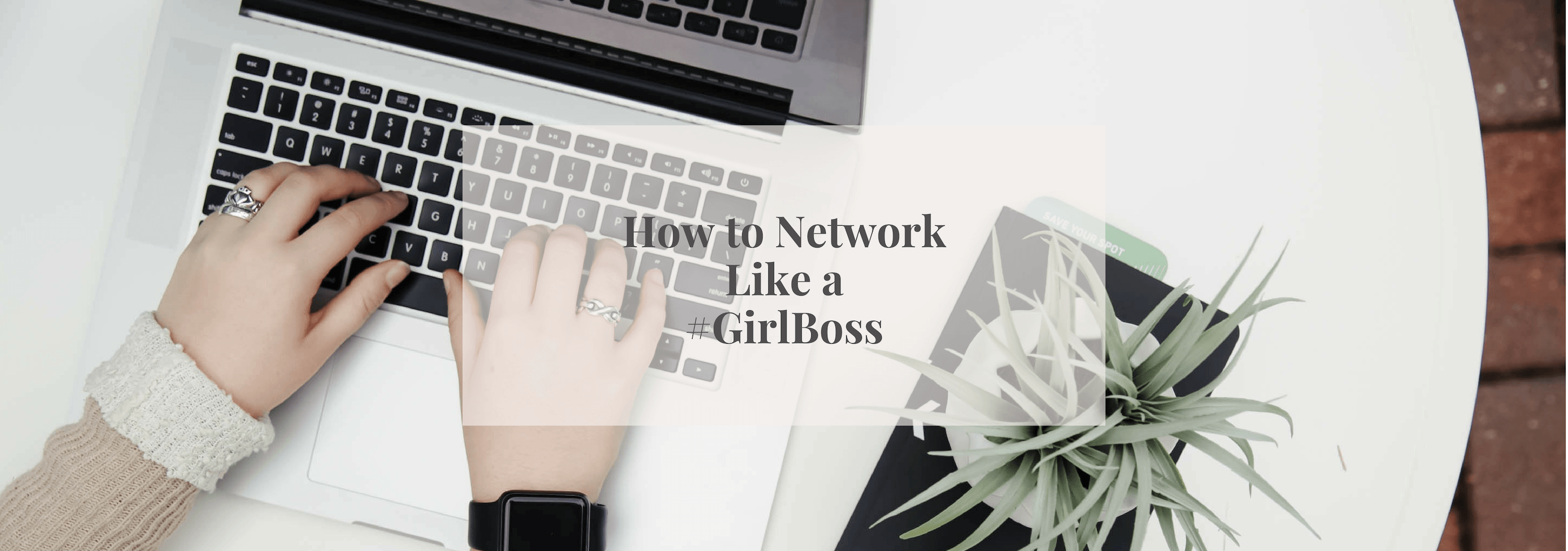 How to Network like a #GirlBoss - Numi