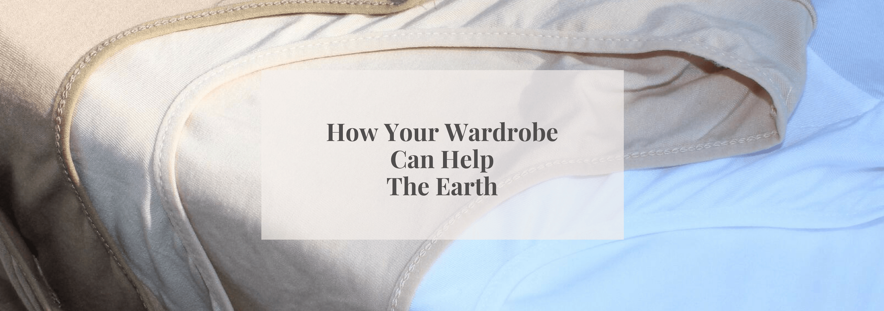 How Your Wardrobe Can Help The Earth - Numi