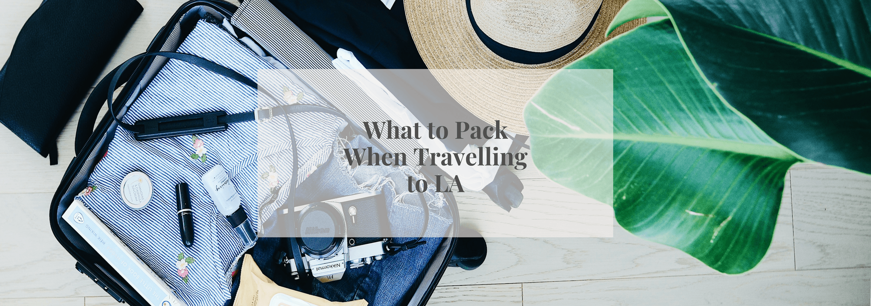What to Pack When Travelling to LA - Numi