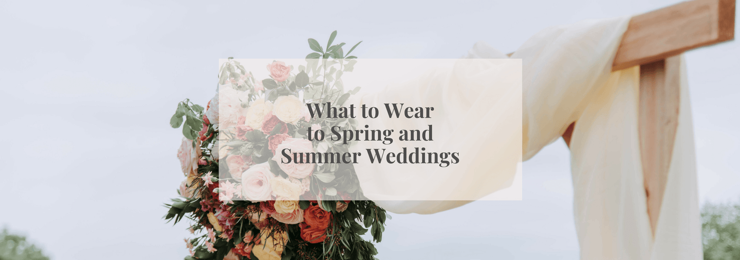 What to Wear to Spring and Summer Weddings! - Numi
